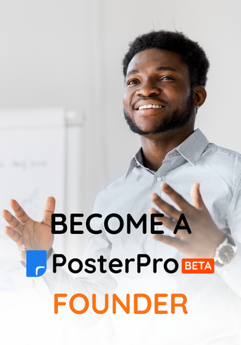 BECOME A PosterPro FOUNDER — BETA program